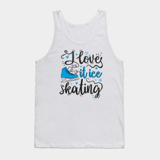 I love it ice skating blue Tank Top